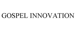 GOSPEL INNOVATION