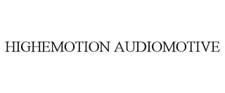 HIGHEMOTION AUDIOMOTIVE