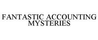 FANTASTIC ACCOUNTING MYSTERIES