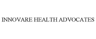 INNOVARE HEALTH ADVOCATES