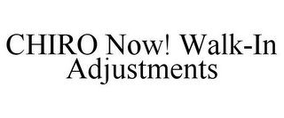 CHIRO NOW! WALK-IN ADJUSTMENTS