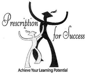 PRESCRIPTION FOR SUCCESS ACHIEVE YOUR LEARNING POTENTIAL