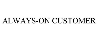 ALWAYS-ON CUSTOMER