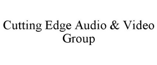 CUTTING EDGE AUDIO & VIDEO GROUP