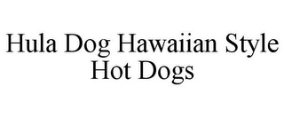 HULA DOG HAWAIIAN STYLE HOT DOGS