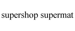 SUPERSHOP SUPERMAT