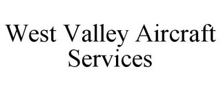 WEST VALLEY AIRCRAFT SERVICES