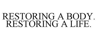 RESTORING A BODY. RESTORING A LIFE.