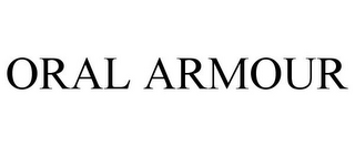 ORAL ARMOUR