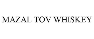 MAZAL TOV WHISKEY