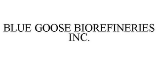 BLUE GOOSE BIOREFINERIES INC.