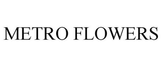 METRO FLOWERS