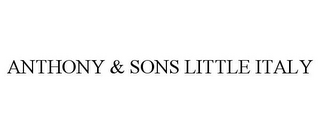 ANTHONY & SONS LITTLE ITALY