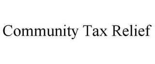 COMMUNITY TAX RELIEF