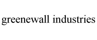 GREENEWALL INDUSTRIES