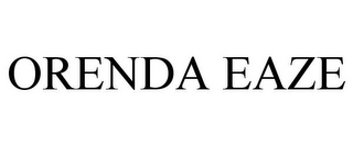 ORENDA EAZE