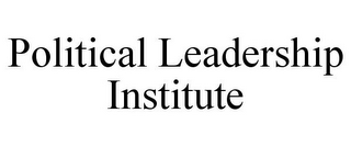 POLITICAL LEADERSHIP INSTITUTE