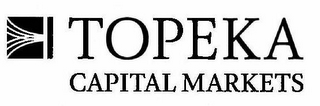 TOPEKA CAPITAL MARKETS