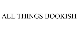 ALL THINGS BOOKISH