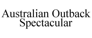 AUSTRALIAN OUTBACK SPECTACULAR