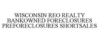 WISCONSIN REO REALTY BANKOWNED FORECLOSURES PREFORECLOSURES SHORTSALES