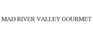 MAD RIVER VALLEY GOURMET