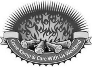 COME KAMP & CARE WITH US WEEKEND