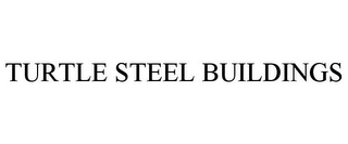 TURTLE STEEL BUILDINGS