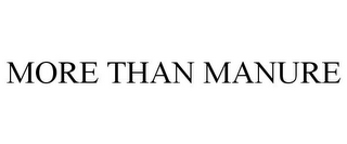 MORE THAN MANURE