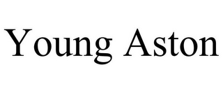 YOUNG ASTON