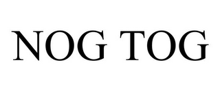 NOG TOG