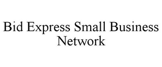 BID EXPRESS SMALL BUSINESS NETWORK