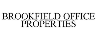 BROOKFIELD OFFICE PROPERTIES