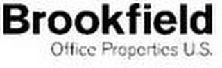 BROOKFIELD OFFICE PROPERTIES U.S.