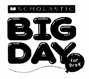 SCHOLASTIC BIG DAY FOR PREK