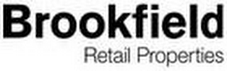 BROOKFIELD RETAIL PROPERTIES