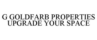 G GOLDFARB PROPERTIES UPGRADE YOUR SPACE