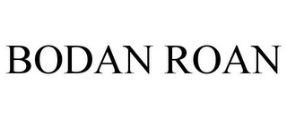 BODAN ROAN