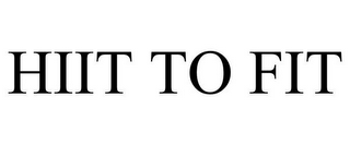 HIIT TO FIT