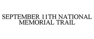 SEPTEMBER 11TH NATIONAL MEMORIAL TRAIL