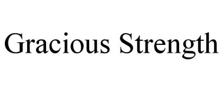 GRACIOUS STRENGTH