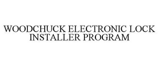 WOODCHUCK ELECTRONIC LOCK INSTALLER PROGRAM