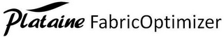 PLATAINE FABRICOPTIMIZER