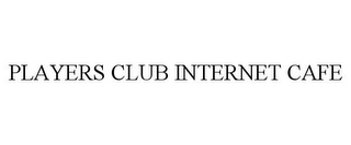 PLAYERS CLUB INTERNET CAFE