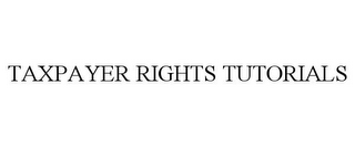 TAXPAYER RIGHTS TUTORIALS