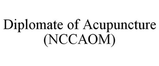 DIPLOMATE OF ACUPUNCTURE (NCCAOM)