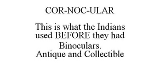 COR-NOC-ULAR THIS IS WHAT THE INDIANS USED BEFORE THEY HAD BINOCULARS. ANTIQUE AND COLLECTIBLE