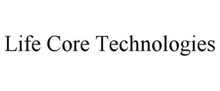 LIFE CORE TECHNOLOGIES