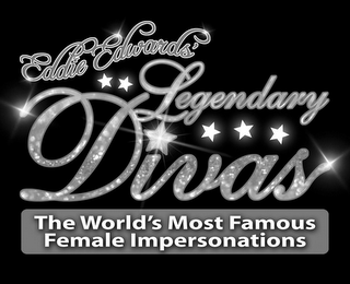 EDDIE EDWARDS LEGENDARY DIVAS THE WORLD'S MOST FAMOUS FEMALE IMPERSONATIONS