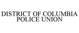 DISTRICT OF COLUMBIA POLICE UNION